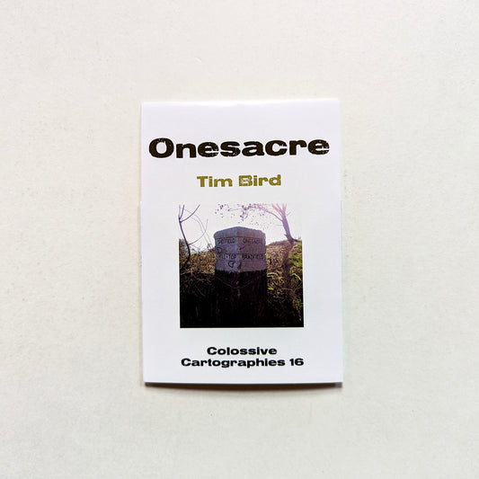 Onesacre by Tim Bird (Colossive Cartographies 16)