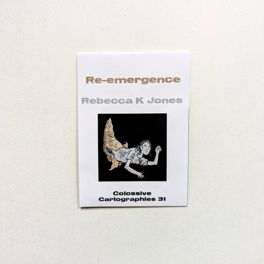 Re-emergence by Rebecca K. Jones (Colossive Cartographies 31)